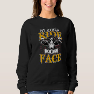 Sweatshirt My Other Ride Is His Face Biker Wife Motorcycle Ri