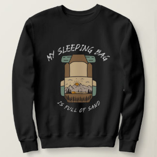 Sweatshirt My Sleeping Bag İs Full Of Sand Desert Camping
