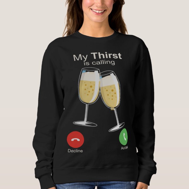 Sweatshirt My Thirst is Calling Wine Alcohol Drink Drunk (Devant)
