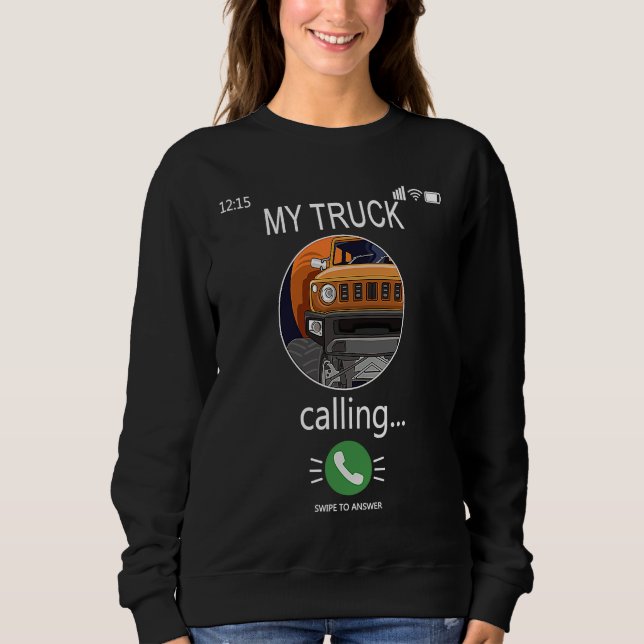 Sweatshirt My Truck is Calling Funny Mobile Cell Phone Call (Devant)