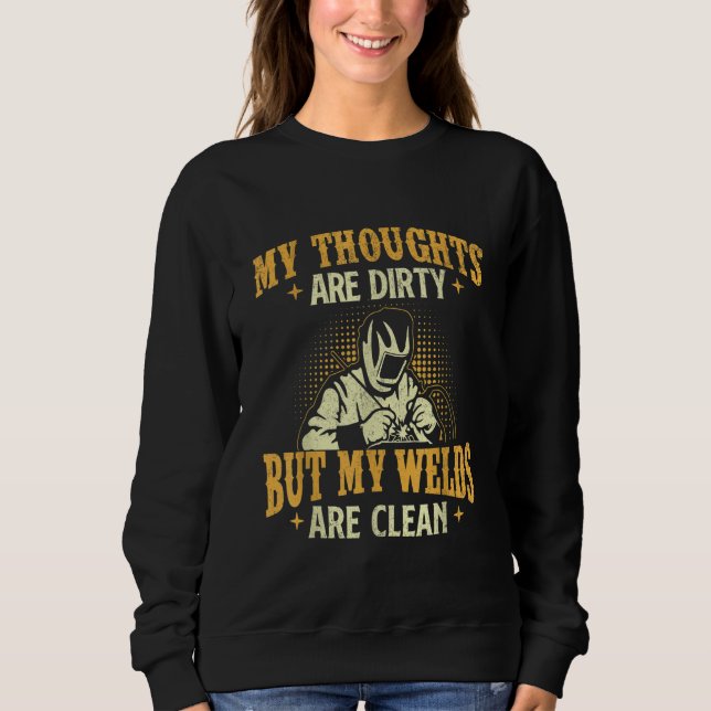 Sweatshirt My Welds Are Clean  Weld Welder Welding  Ironworke (Devant)