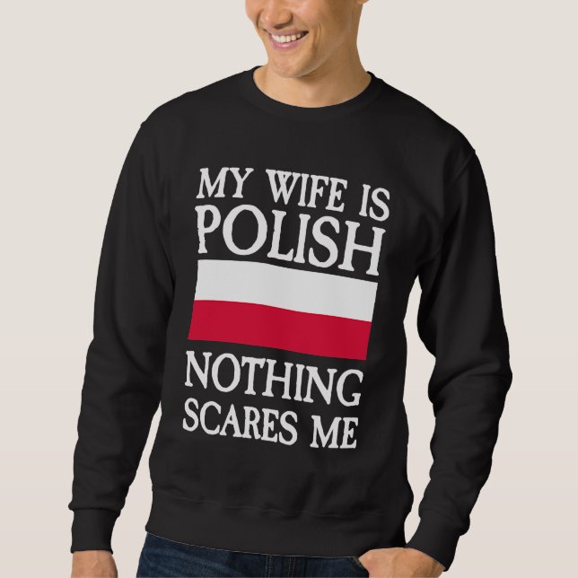 Sweatshirt My wife is polish nothing scares me (Devant)