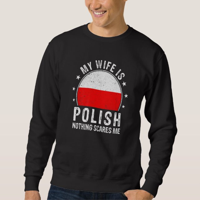 Sweatshirt My Wife Is Polish Nothing Scares Me Polish Wife Fl (Devant)