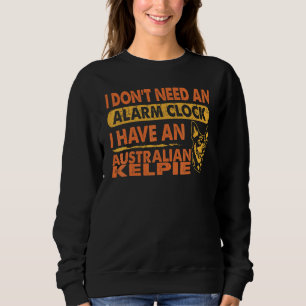 Sweatshirt N'A Pas Besoin D'Alarme Horloge J'Ai Australian Ke