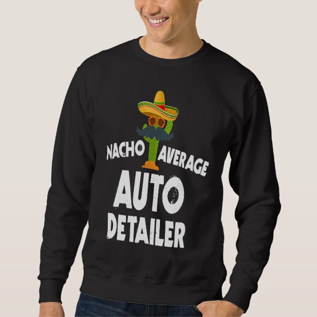 Sweatshirt Nacho Average Auto Detailer Costume Car Polish (Devant)