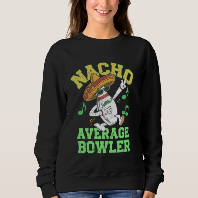 Sweatshirt Nacho Average Bowler Mexican Bowling Cinco De Mayo (Devant)