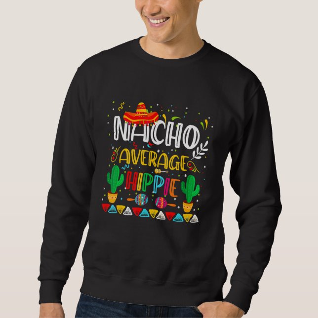 Sweatshirt Nacho Average Hippie Cinco The Mayo Mexican Party  (Devant)