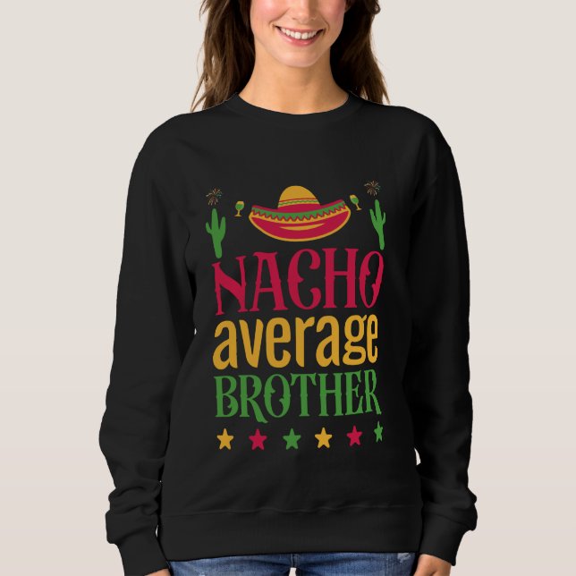 Sweatshirt Nacho Moyenne Frère Funny Casquette Mexicain Cinco (Devant)