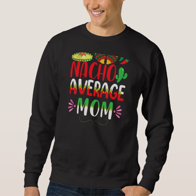 Sweatshirt Nacho Moyenne Maman Cinco De Mayo Tradition Mexica (Devant)