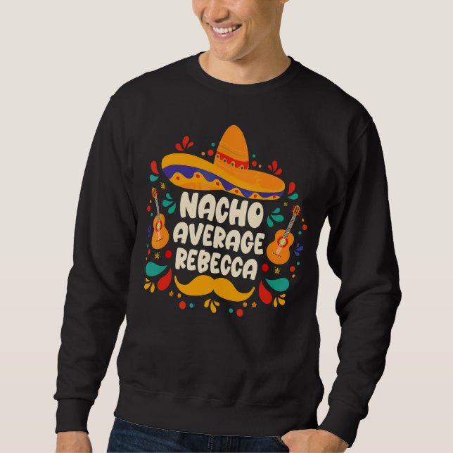 Sweatshirt Nacho Moyenne Rebecca Cinco De Mayo Fête d'anniver (Devant)
