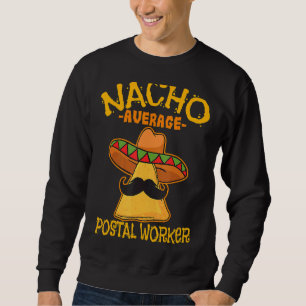 Sweatshirt Nacho Travailleur Postal Moyen Cinco De Mayo Postm