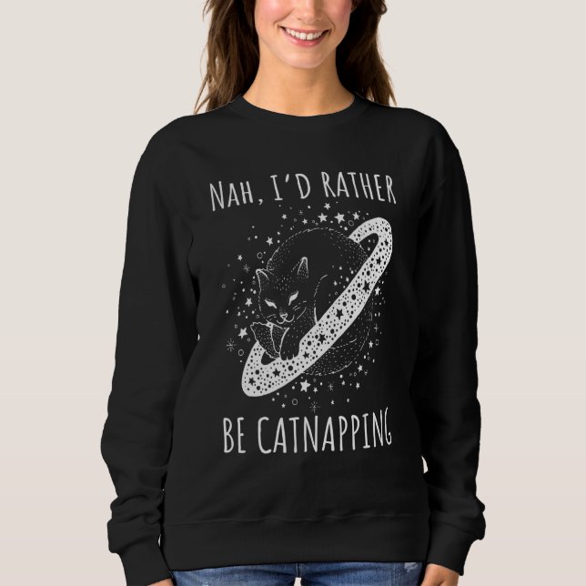 Sweatshirt Nah I rather be catnapping dreaming cosmic cat spa (Devant)