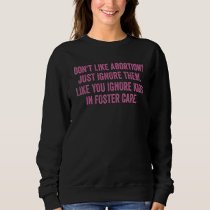 Sweatshirt N'aimez pas l'avortement Mon corps Mon choix Pro C