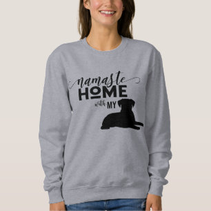 Sweatshirt Namaste Home with My Dog