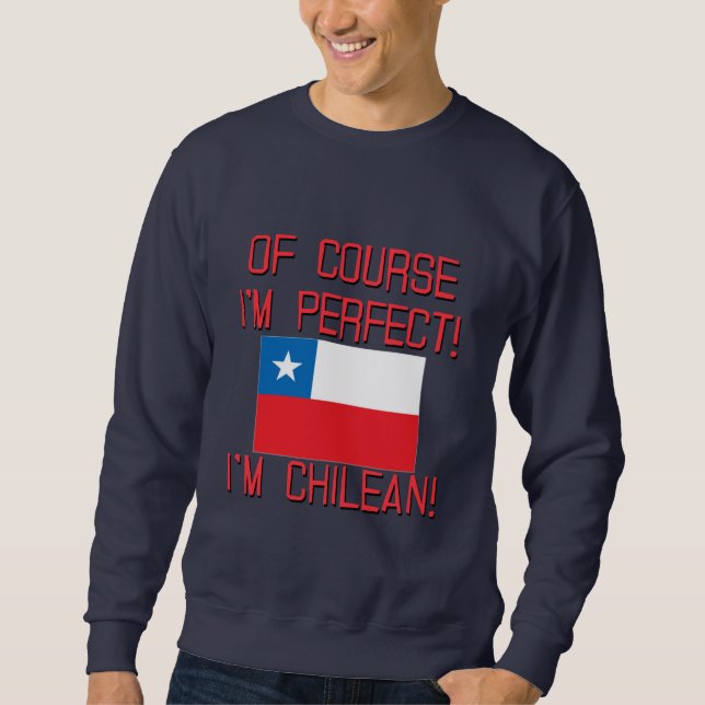 Sweatshirt Naturellement je suis parfait, je suis chilien ! (Devant)