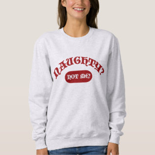 Sweatshirt Naughty Not Me Funny Holiday Fun Motto
