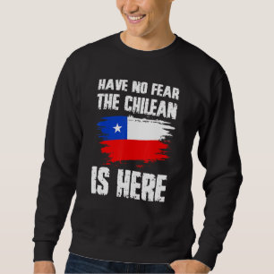 Sweatshirt N'ayez Aucune Peur Le Chilien Est Là Drapeau Du Ch