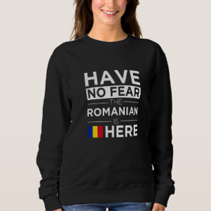 Sweatshirt N'ayez Aucune Peur Le Roumain Est Là Fierté Rouman