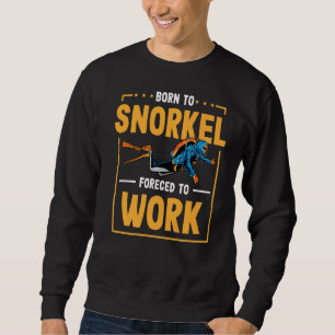Sweatshirt Né À Snorkel Forcé À Travailler Plongée Plongée Pl