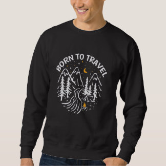 Sweatshirt Né À Travel Mountain Randonnée Randonneur Voyageur