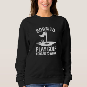 Sweatshirt Né Au Golf Forcé À Travailler
