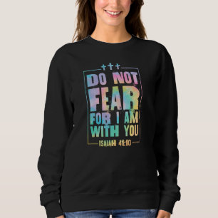 Sweatshirt Ne Craignez Pas Car Je Suis Avec Vous Ésaïe 41 10 