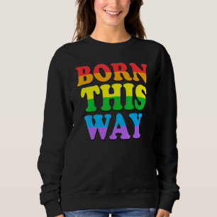 Sweatshirt Né de cette façon Fierté gay LGBT Arc-en-ciel Rétr