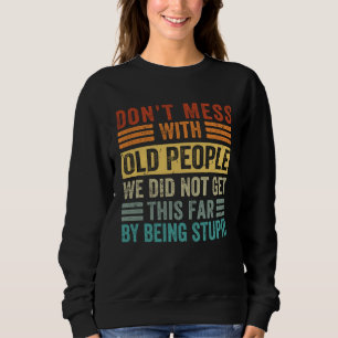 Sweatshirt Ne Déconnez Pas Avec Les Personnes Âgées Nous N En