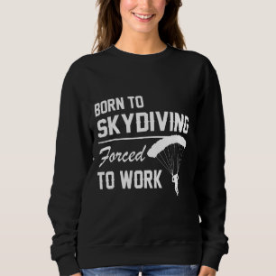 Sweatshirt Né En Skydiving Forcé À Travailler En Parachute Su