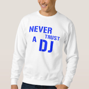 Sweatshirt Ne faites jamais confiance au DJ - musique de