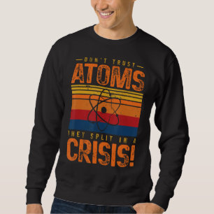Sweatshirt Ne faites pas confiance aux atomes qu'ils divisent