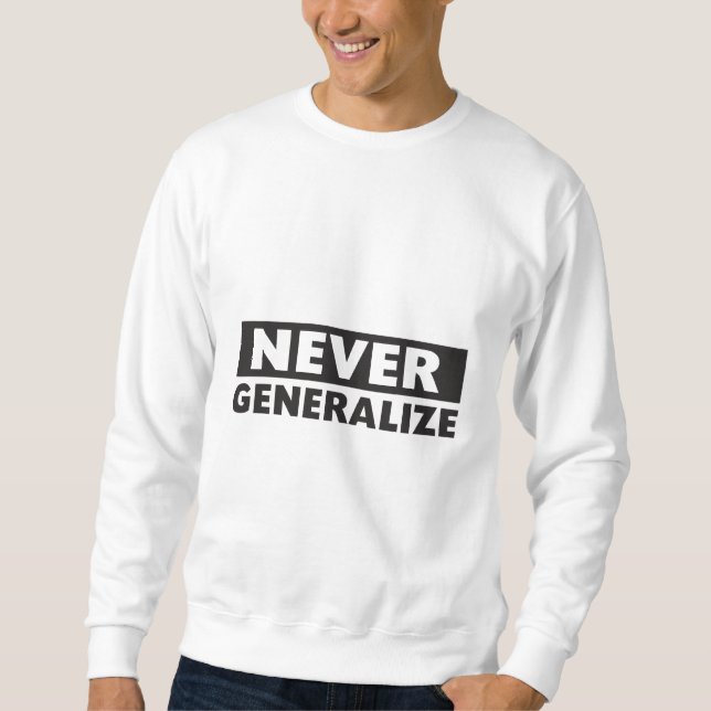 Sweatshirt Ne généralisez jamais (Devant)