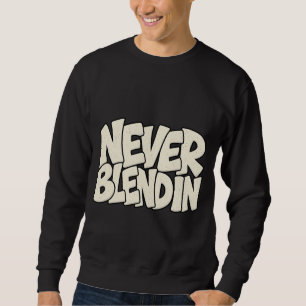Sweatshirt Ne jamais se fondre — Originalité et non-conformis