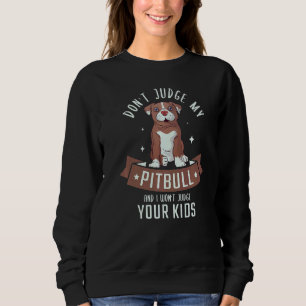 Sweatshirt Ne juge pas mon Pitbull et je ne juge pas les ball