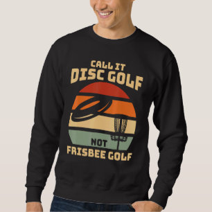 Sweatshirt Ne l'appelez pas Frisbee Golf - Disque Golf