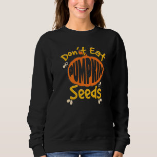 Sweatshirt Ne mangez pas de graines de citrouille Maman ence