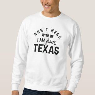 Sweatshirt Ne manquez pas avec moi Je viens du Texas