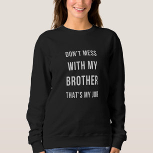 Sweatshirt Ne manquez pas avec mon frère C'est ma famille de 