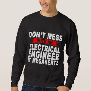 Sweatshirt Ne manquez pas avec un ingénieur électrique Il Meg