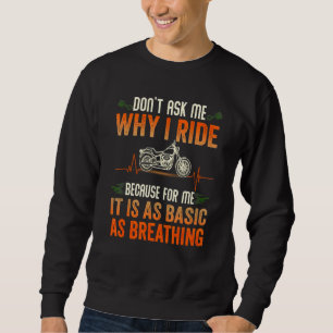 Sweatshirt Ne Me Demandez Pas Pourquoi J'Arrive Il Est Aussi