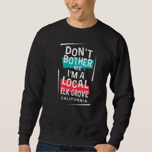 Sweatshirt Ne me dérange pas Je suis un Elk local Grove Vacat