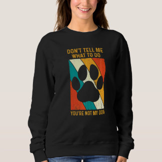 Sweatshirt Ne me dites pas quoi faire vous n'êtes pas mon chi