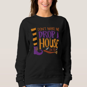 Sweatshirt Ne me faites pas laisser tomber une maison sur vou