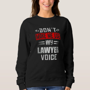 Sweatshirt Ne me faites pas utiliser ma voix d'avocat   Profe