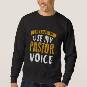 Sweatshirt Ne me faites pas utiliser ma voix de pasteur Cit