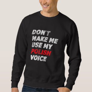 Sweatshirt Ne Me Faites Pas Utiliser Ma Voix Polonaise Polska