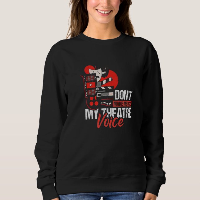 Sweatshirt Ne Me Faites Pas Utiliser Mon Théâtre Théâtre Voix (Devant)
