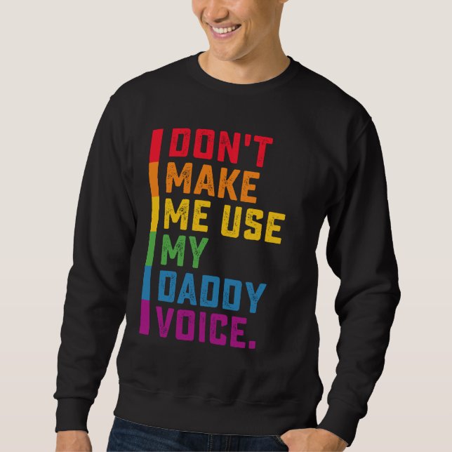 Sweatshirt Ne me faites pas utiliser My Daddy Voice Funny Gay (Devant)