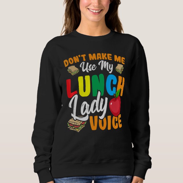 Sweatshirt Ne me faites pas utiliser My Lunch Lady Voice Cafe (Devant)