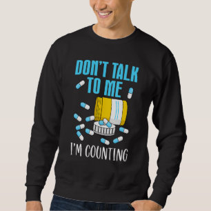 Sweatshirt Ne me parle pas Je compte Tech en pharmacie Techn